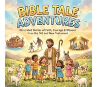 Bible Tale Adventure: A Collection of Old and New Testament Stories
