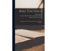 Bible Teachings: A Summary View Of Christian Doctrine And Christian Character