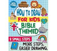 Bible-Themed How to Draw for Kids: Step-by-Step Directed Drawing Art Lessons with Stories