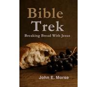 Bible Trek: Breaking Bread With Jesus