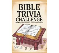 Bible Trivia Challenge: 1,000 Multiple Choice Questions on Scripture, Symbols & Stories