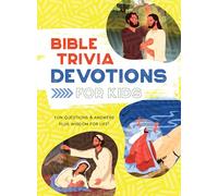 Bible Trivia Devotions for Kids: Fun Questions & Answers Plus Wisdom for Life!