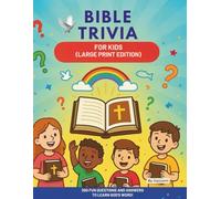 BIBLE TRIVIA FOR KIDS LARGE PRINT EDITION: 300 FUN QUESTIONS TO LEARN GOD'S WORD: Fun and Educational Bible Quiz Book for Children Ages 6-13 Perfect ... School, Homeschool, and Family Game Nights
