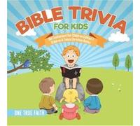 Bible Trivia for Kids Old Testament for Children Edition 1 Children amp Teens Christian Books - One True Faith - Speedy Publishing LLC - Livre en Anglais One True FaithOne True Faith (Auteur)