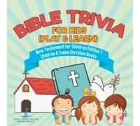 Bible Trivia For Kids (Play & Learn) New Testament For Children Edition 1 Children & Teens Christian Books