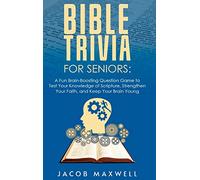 Bible Trivia for Seniors: A Fun, Brain-Boosting Question Game to Test Your Knowledge of Scripture, Strengthen Your Faith, and Keep Your Brain Young