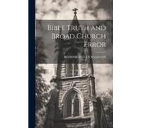 Bible Truth And Broad Church Error