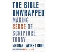 Bible Unwrapped by Good Meghan Larissa Good Good Meghan Larissa Good (Auteur)