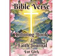 Bible Verse Coloring Book & Faith Journal for Girls Ages 8-12: 120 Fully Filled Creative Pages with Scripture Coloring, Inspiring Quotes to Design, and Guided Reflection Prompts