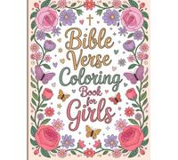 Bible Verse Coloring Book for Girls: Inspirational and Motivational Christian Coloring Pages for Girls and Women Featuring Uplifting Verses of The Scripture Ready to Color