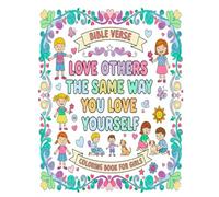 Bible Verse Coloring Book For Girls: Love Others the Same Way You Love Yourself Inspirational Quotes scripture motivates kindness confidence for kids| Teens & Boys favorite Christian artwork.