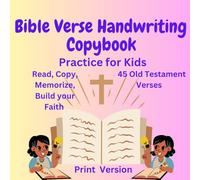 Bible Verse Handwriting Copybook for Kids:: Read, Copy, Memorize, Build Your Faith 45 Old Testament Verses Print Version