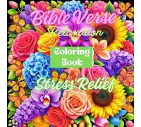 Bible Verses and Flowers Coloring Book: 100 Comforting Scriptures for Anxiety Relief and Stress Reduction for Adult: Christian Coloring Pages with ... Calming Art for Relaxation and Mindfulness
