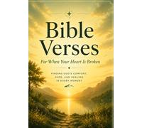 Bible Verses For When Your Heart Is Broken: Scripture and Reflection for the Rejected, Betrayed, and Brokenhearted