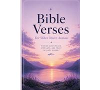 Bible Verses For When You're Anxious: Scripture and Reflection for Finding Peace in the Middle of Your Worry