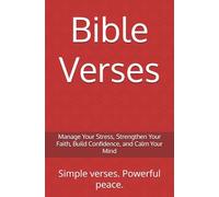 Bible Verses: Manage Your Stress, Strengthen Your Faith, Build Confidence, and Calm Your Mind