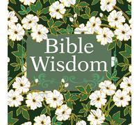 Bible Wisdom: Scripture Verses, Reflections & Prayers | Christian Devotional | 10 Chapters on Faith, Love, Hope, Forgiveness & More | Gift for Women, Men, Believers & Spiritual Growth