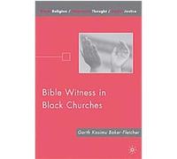 Bible Witness in Black Churches, Black Religion/Womanist Thought/Social Justice Garth Baker-Fletcher (Auteur)