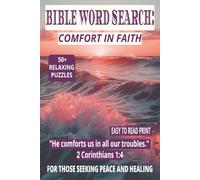 BIBLE WORD SEARCH: COMFORT IN FAITH: 50+ Easy-to-Read Puzzles on God’s Comfort for Everyday Life, Faith & Reflection | 6×9 Inches, 110 Pages | ... Gift for Holidays, Peace & Healing.