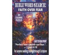 BIBLE WORD SEARCH: FAITH OVER FEAR: Word Searches With Easy to Read Print About Courage, Trust, and God’s Strength | 6×9 Inches, 110 Pages | 50+ ... Holidays, Reflection, and Daily Inspiration.