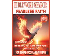 BIBLE WORD SEARCH: FEARLESS FAITH: 50+ Easy-to-Read Puzzles on God’s Faith for Everyday Life, Faith & Reflection | 6×9 Inches, 110 Pages | Devotional ... Christian Gift for Holidays, Courage & Peace.