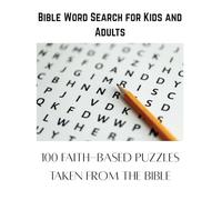Bible Word Search for Kids and Adults: 100 Word Searchs: Fun and Inspirational Word Search Puzzles Featuring the Books of the Bible, Parables, Psalms, Proverbs, and More