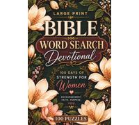 Bible Word Search for Women Devotional: 100 Large Print Scripture Puzzles to Strengthen Your Faith, Inspire Daily Reflection, and Bring Peace to Your Heart