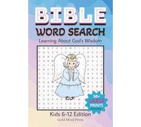 BIBLE WORD SEARCH: Learning About God's Wisdom - Kids 6-12 Edition: Motivational Word Searches with Large Prints About Divine Teaching and God's Love ... 110 pages | 50+ Puzzles | Perfect for Kids