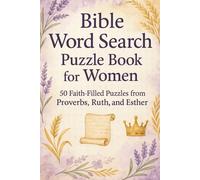 Bible Word Search Puzzle Book for Women | 50 Faith-Filled Puzzles Highlighting the Wisdom of Proverbs, the Loyalty of Ruth, and the Courage of Esther: Relaxing Activities for Spiritual Growth