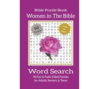 Bible Word Search Puzzle Book - Women in The Bible: 50 Faith-Filled Puzzles Celebrating Courage, Wisdom, and Grace Through the Inspiring Stories of ... Fun for Adults, Seniors, and Teens