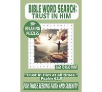 BIBLE WORD SEARCH: TRUST IN HIM: 50+ Easy-to-Read Puzzles on God’s Trust for Everyday Life, Faith & Reflection | 6×9 Inches, 110 Pages | Devotional ... Gift for Holidays, Faith & Serenity.