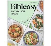 Céline De Cerou – Bibleasy : Plats du soir veggie – 150 recettes – Broché