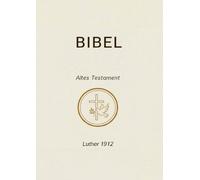 Biblel Altes Testament: Luther 1912