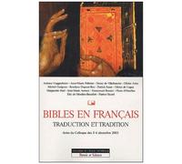 Bibles En Français Traduction Et Tradition - Actes Du Colloque Des 5-6 Décembre 2003