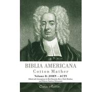 Biblia Americana: America's First Bible Commentary. a Synoptic Commentary on the Old and New Testaments, John-acts and the History of the Jews (8)