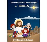 Biblia Carte de Colorat pentru Copii (Băieți și Fete) Vârsta 3+: 200 Pagini de Colorat cu Fapte Biblice Crestine din Vechiul și Noul Testament