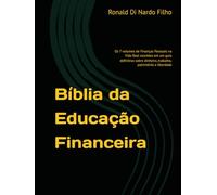 Bíblia da Educação Financeira: Os 7 volumes de Finanças Pessoais na Vida Real reunidos em um guia definitivo sobre dinheiro, trabalho, patrimônio e liberdade