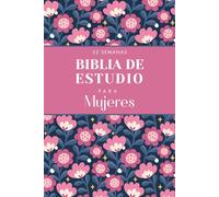 Biblia de Estudio para Mujeres: 52 Semanas de Devocionales, Reflexión y Oración para Fortalecer tu Fe