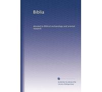 Biblia: devoted to Biblical archaeology and oriental research