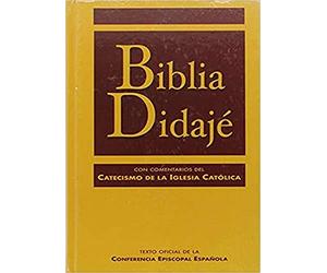 Biblia Didajé: Texto oficial de la Conferencia Episcopal Española, con comentarios del Catecismo de la Iglesia católica