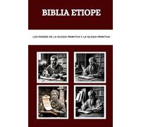 BIBLIA ETIOPE: Los Padres de la Iglesia Primitiva y la Iglesia Primitiva