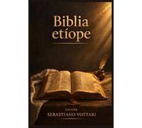 Biblia etíope: Os Livros Perdidos - Livro de Enoque, Livro dos Jubileus, Esdras Apocalíptico e 4 Baruque - Textos Apócrifos e Pseudepigráficos do Cânon Ortodoxo Etíope de Tewahedo