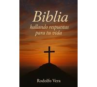 Biblia, hallando respuestas para tu vida.: Transforma tu vida desde la Cristiandad