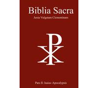 Biblia Sacra juxta Vulgatam Clementinam: Pars II: Isaias-Apocalypsis