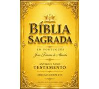 Bíblia Sagrada Edição ilustrada : Antigo e Novo Testamento Completo - As Sagradas Escrituras da Fé Cristã, Contendo os Livros Históricos, Poéticos, ... em uma Edição Integral e Acessível