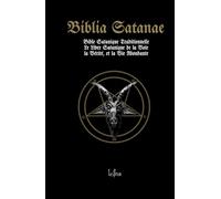 Biblia Satanae. Bible Satanique Traditionnelle: Le Livre Satanique de la Voie, la Vérité, et la Vie Abondante
