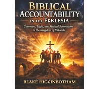 BIBLICAL ACCOUNTABILITY IN THE EKKLESIA: Covenant, Light, and Mutual Submission in the Kingdom of Yahweh