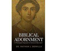 Biblical Adornment: A Theological Approach to Outward Adornment
