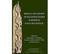 Biblical And Ancient Near Eastern Studies In Honor Of P. Kyle Mccarter Jr.