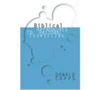 Biblical Approaches to Pastoral Counseling Capps, Donald (Auteur)